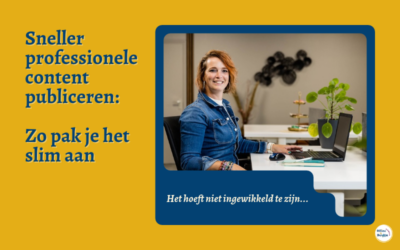 Sneller professionele content publiceren zonder elke keer opnieuw te beginnen